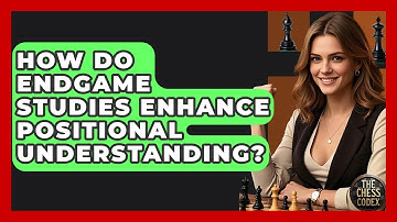 How Do Endgame Studies Enhance Positional Understanding? - The Chess Codex