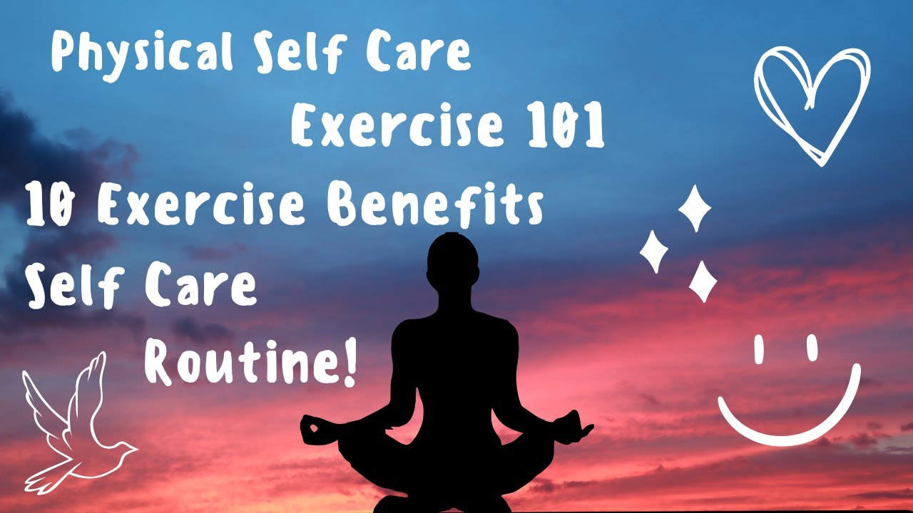 10 Exercise Benefits For Your Self Care Routine!