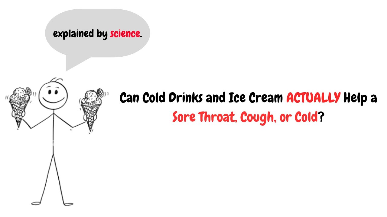 Can Cold Drinks and Ice Cream ACTUALLY Help a Sore Throat, Cough, or Cold?
