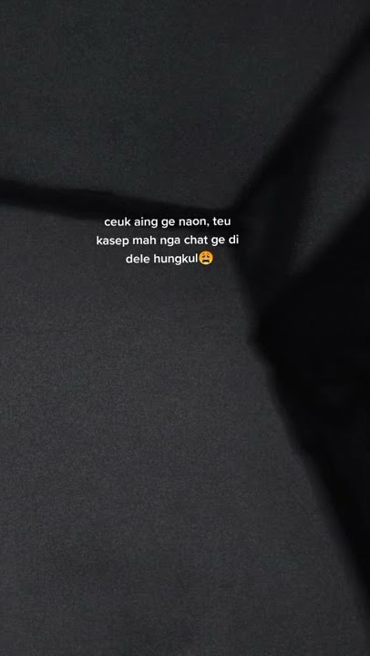 Tuh nya 😔 | Story WA bahasa sunda terbaru