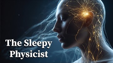 The Sleepy Physicist | Dreams and the Sleeping Brain: What Science Knows So Far