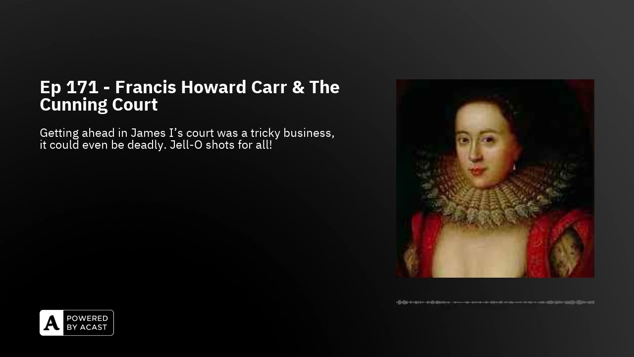 Ep 171 - Frances Howard Carr & The Cunning Court