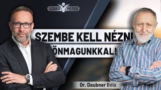 Szembe kell nézni önmagunkkal! - Dr. Daubner Béla és Szabó Péter beszélgetése