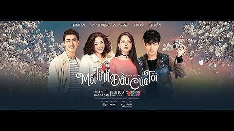 MỐI TÌNH ĐẦU CỦA TÔI| Khởi chiếu tập 1| Phim Việt Nam 2019