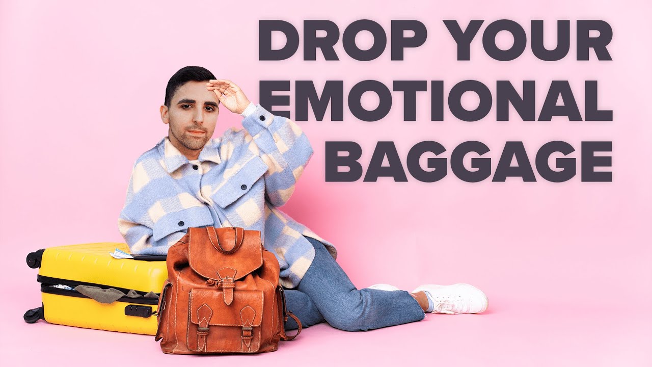 Your Emotional Baggage Is Sabotaging Your Relationships YouTube