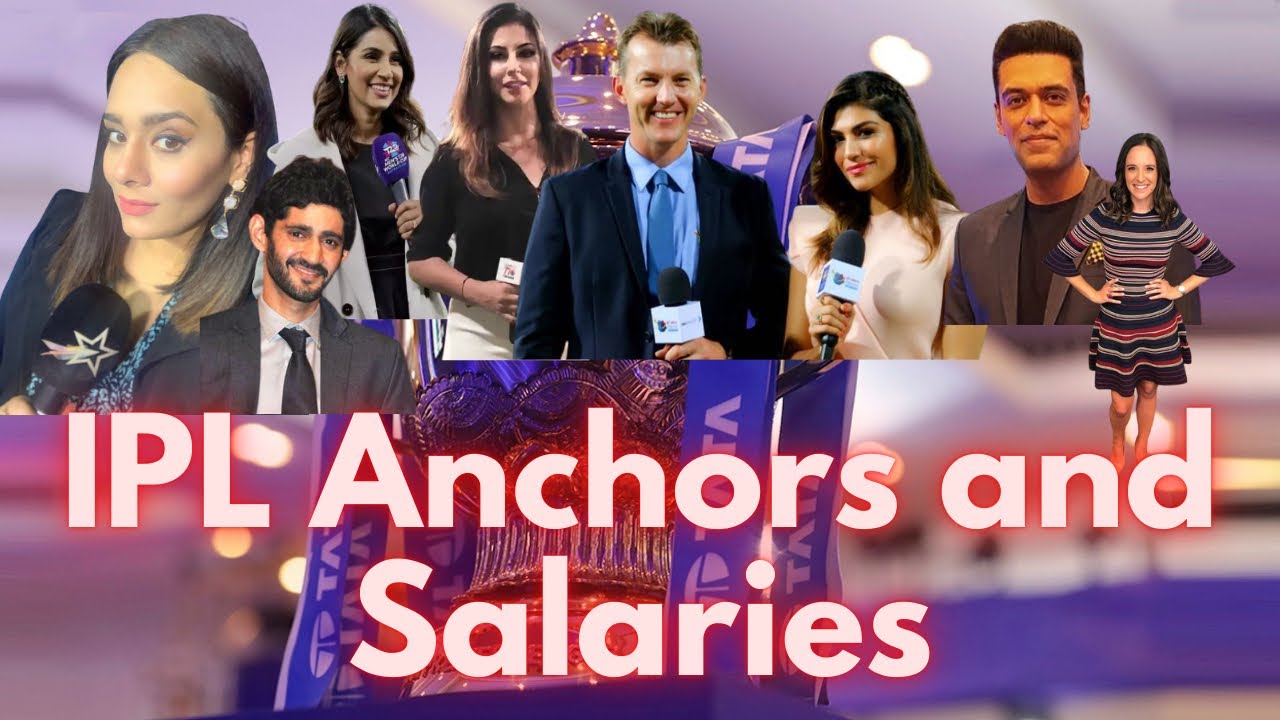 IPL Cricket Anchor Salary IPL Anchor Hosts Salary YouTube