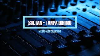 SULTAN - TANPA DIRIMU (ALBUM YANG KAU PILIH) 2007