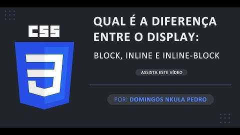 Diferença entre o "display block, inline e inline-block".