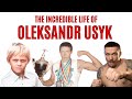 The incredible life of oleksandr usyk