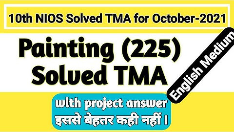 10th (NIOS) Painting (225) English Medium Solve TMA (Session-2021) Project| BY PI STUDY CIRCLE