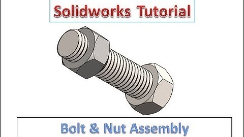Solidworks Tutorial - Bolt and Nut Design Assembly and Animation (Thread Feature)