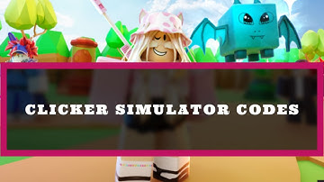 Clicker Simulator Codes