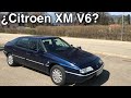 DEBES COMPRAR UN CITROEN XM, 3.0 V6, 24V, 1999? (Comparativas y comentarios)