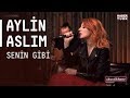 Aylin Aslım - Senin Gibi / #akustikhane #sesiniac