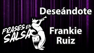 Video thumbnail of "Deseándote Letra - Frankie Ruiz (Frases en Salsa)"
