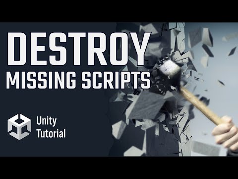 DESTROY Missing Scripts In Unity