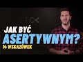 Jak być asertywnym » 14 wskazówek - [RTCK w praktyce #11]