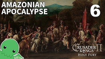 Amazonian Apocalypse - Part 6 - Crusader Kings II: Holy Fury