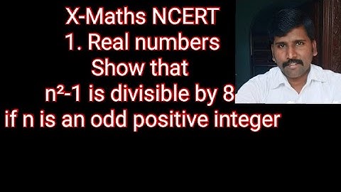 Show that n² - 1 is divisible by 8, if n is an odd positive integer ; class 10 NCERT,1. Real numbers