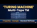 Multi Tape Turing Machine | Properties + Solved Example + Power Equal to Standard TM