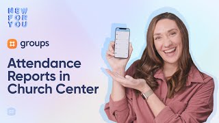 New for Group Leaders: Access Attendance Reports and More in Church Center!
