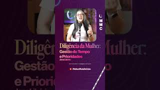 A Diligência da Mulher: Gestão do Tempo e Prioridades | Jana Libório #168
