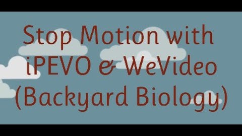 Stop Motion with iPEVO & WeVideo