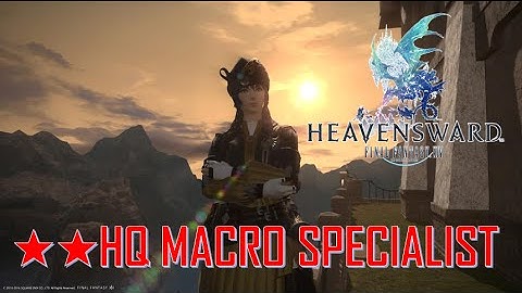 FFXIV: HW - ★★ HQ MACRO SPECIALIST 915 Craftsmanship 476 CP