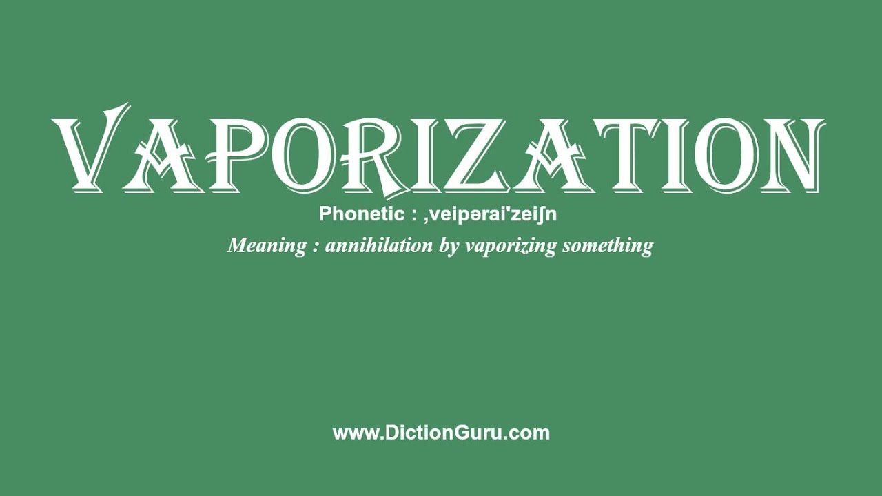 How to Pronounce vaporization with Meaning, Synonyms and