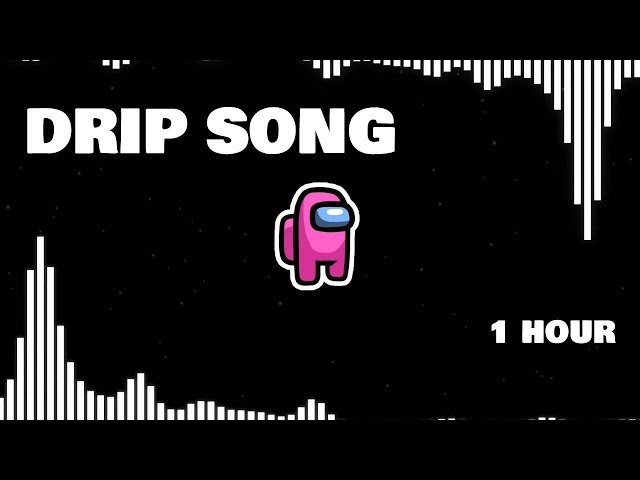 Among Us Trap Remix Among Drip Theme Song Original [1 HOUR]