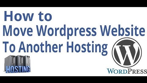How to move wordpress site to another hosting