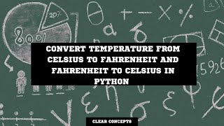 Convert Temperature from Celsius to Fahrenheit and Fahrenheit to Celsius in Python