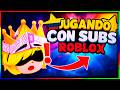 ✨JUGANDO CON SUBS ROBLOX!