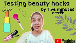 Testing beauty hacks by five minutes craft 💁