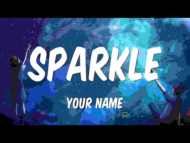 Radwimps - Sparkle(English version Lyrics)-Your Name-Kimi no Na wa class=