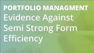 Evidence Against Semi Strong Form Efficiency (Part 1) | Portfolio Management