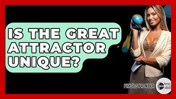 Is The Great Attractor Unique? - Physics Frontier