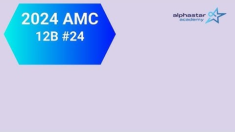 2024 AMC 12B #24