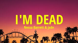 Nessa Barrett - I’m Dead [Lyrics] ft. jxdn (From the Podcast \\