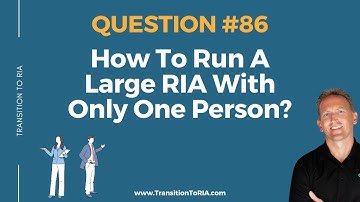 How To Run A Large RIA With Only One Person?