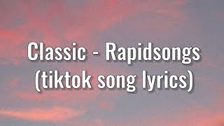 Classic rapidsong (tiktok song lyrics)