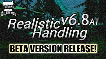 REALISTIC HANDLING v6.8AT RELEASE! | BETA VERSION | MOD FOR GTA SA