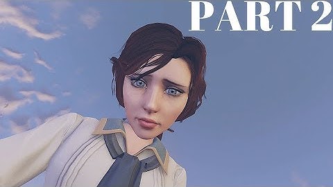 BIOSHOCK INFINITE PLAYTHROUGH GAMEPLAY PART 2: Elizabeth(PC Max Settings Full HD 1080P 60fps)