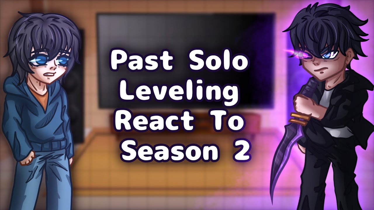 Past Solo Leveling React To Season 2 // Gacha React