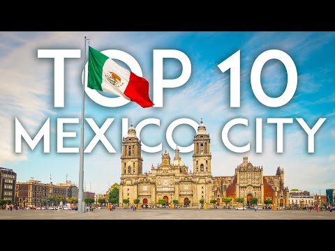 TOP 10 Things to do in MEXICO CITY - [2022 CDMX Travel Guide]