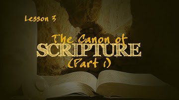 The Canon of Scripture (Part 1) | How We Got the Bible