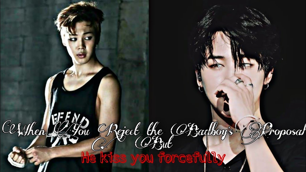 Jimin Badboy Oneshot || When You Reject The Badboy's Proposal But He Kiss You Forcefully #2