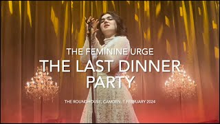 Video thumbnail of "The Last Dinner Party - “The Feminine Urge” - Live @ The Roundhouse, Camden, 1 February 2024"