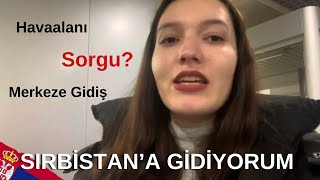 Sırbistan’a Gidiyorum 🇷🇸 Havaalanı, Pasaport Kontrol, Belgrad’da ilk akşam