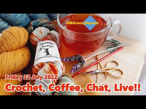 Crochet, Coffee, Chat, Live!! Friday 22 July 2022... later due to loadshedding (!)